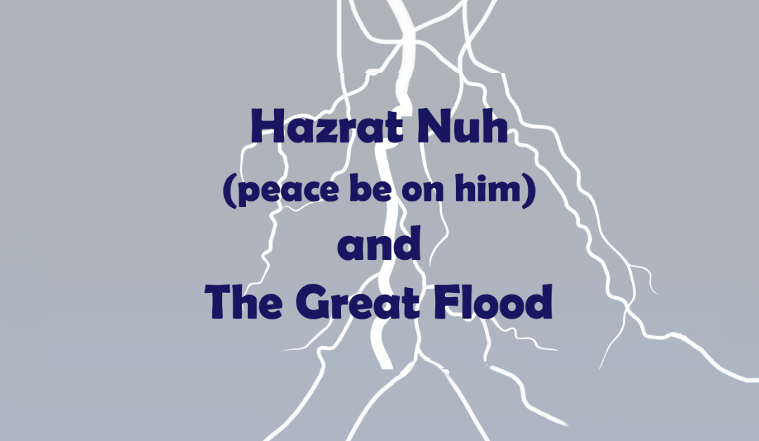 Hazrat Nuh (peace be on him) and The Great Flood