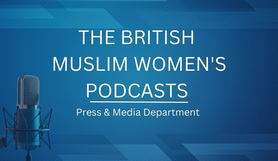 The British Muslim Women’s Podcasts