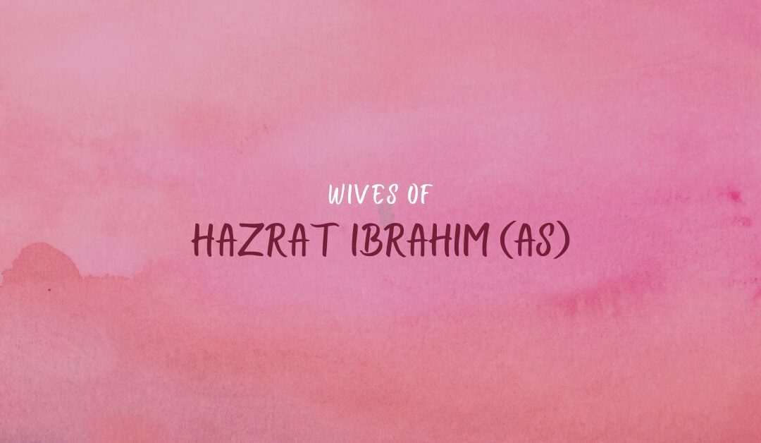 Wives of Hazrat Ibrahim (as)