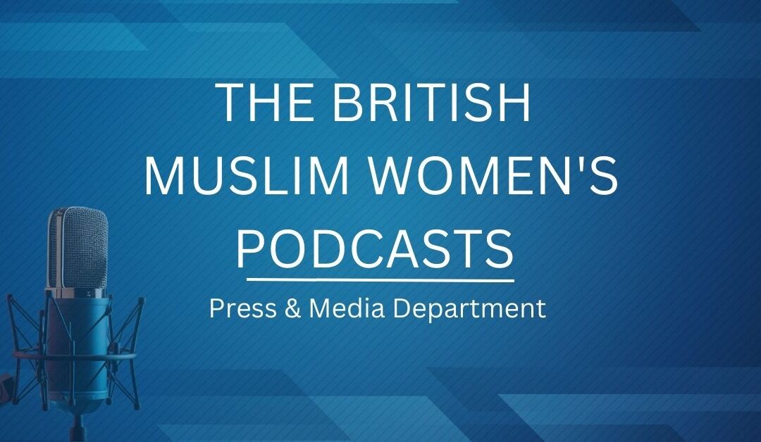 The British Muslim Women’s Podcasts