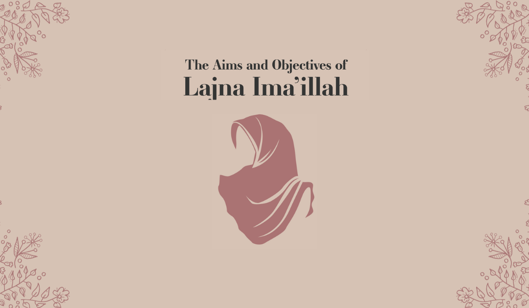 The Aims and Objectives of Lajna Ima’illah