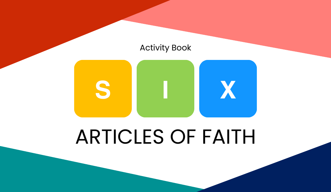 Six Articles of Faith – Activity Book