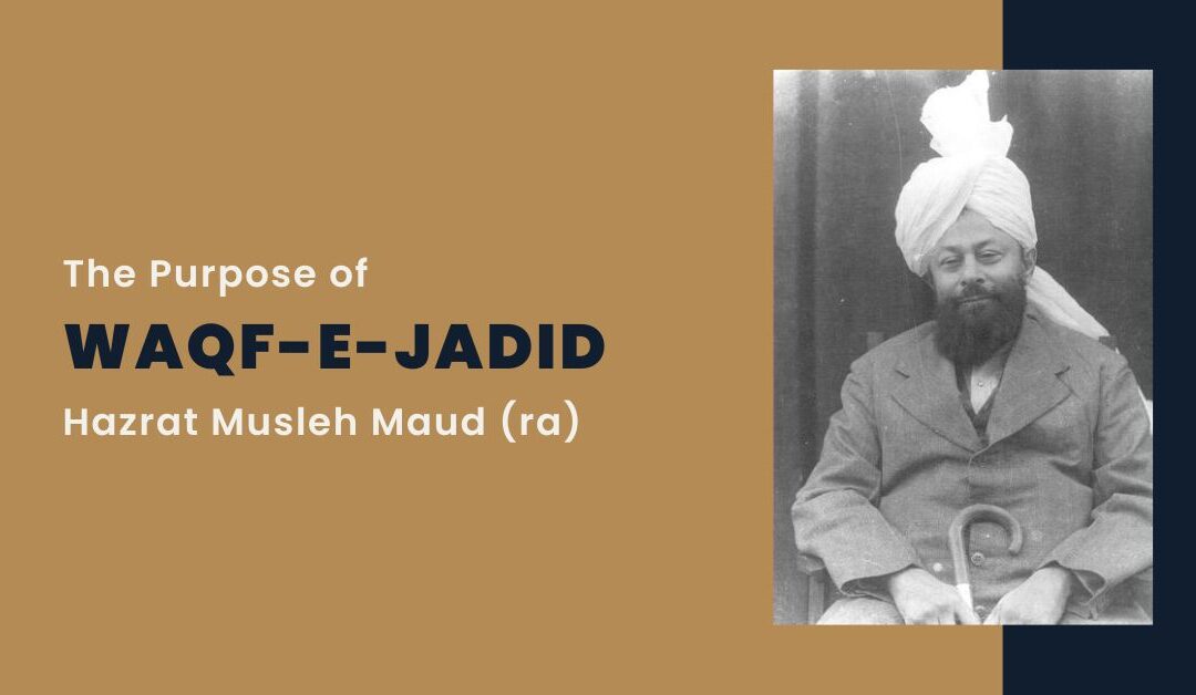 Waqf-e-Jadid – Purpose Hazrat Musleh Maud (ra)