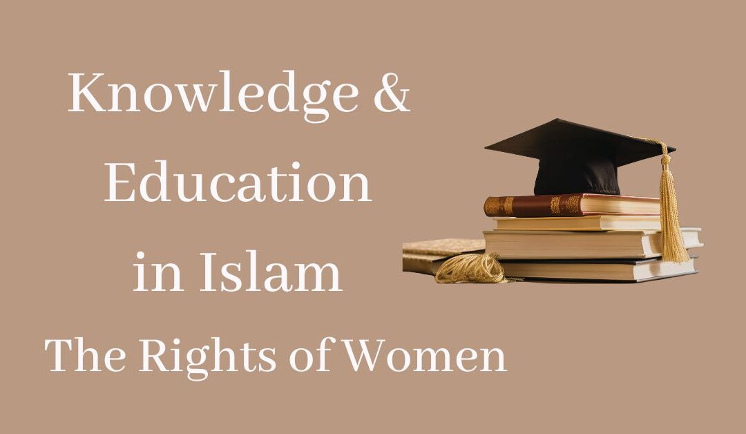 Knowledge & Education in Islam: The Rights of the Women